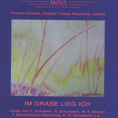 IM GRASE LIEG ICH (Songs by Schubert/Schumann/Mozart/Griesbach/+) - Andrea Chudak, sopran /  Lidiya Naumauva, gitarre