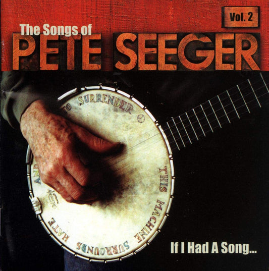 PETE SEEGER: If I Had A Song - The Songs Of Pete Seeger, Vol. 2