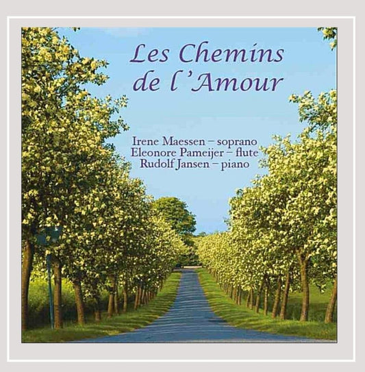 Le Chemins de l'Amour - Works for Soprano, Flute and Piano (SAINT-SAENS/DEBUSSY/RAVEL/POULENC/SATIE) - Maessen/Pameijer/Jansen