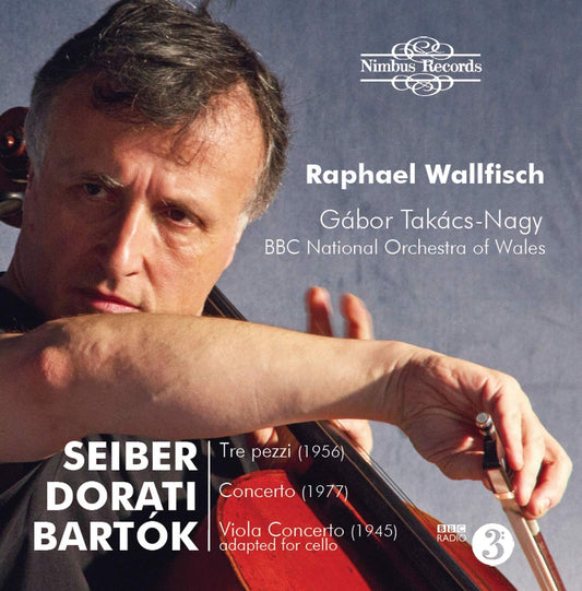 Bartok: Viola Concerto; Seiber: Three Pieces for Cello and Orchestra; Dorati: Cello Concerto - Raphael Wallfisch, BBC National Orchestra