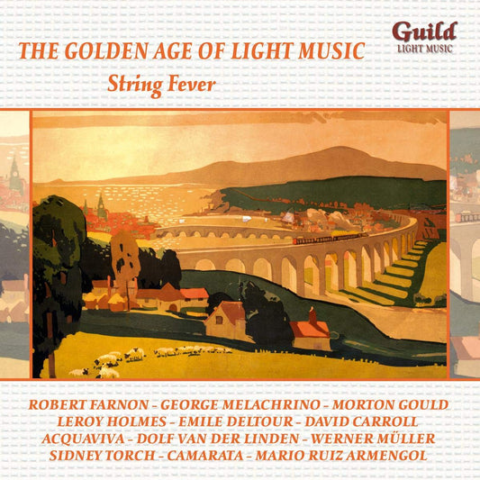THE GOLDEN AGE OF LIGHT MUSIC: STRING FEVER - Deltour/Holmes/Farnon/Gould,Morton/+