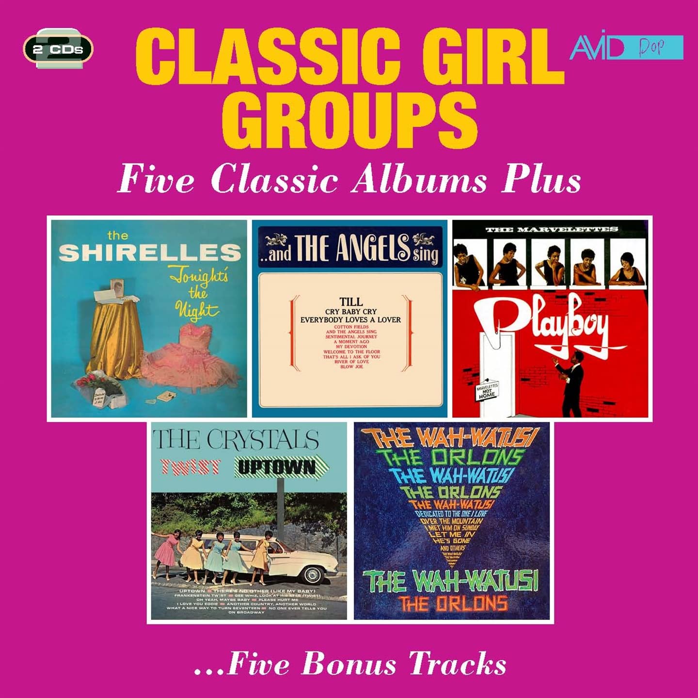 CLASSIC GIRL GROUPS - SHIRELLES / THE ANGELS / THE MARVELETTES / THE CRYSTALS / THE ORLONS - Five Classic Albums Plus (Tonight's The Night / And The Angels Sing / Playboy / Twist Uptown / The Wah-Watusi) (2 CDS)