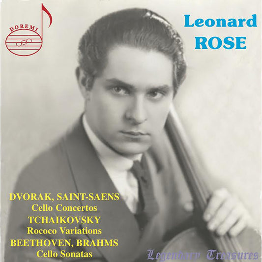 LEONARD ROSE - Cello Concertos by Dvorak & Saint-Saens; Sonatas for Cello and Piano by Beethoven and Brahms; Tchaikovsky: Rococo Variations (2 CDs)