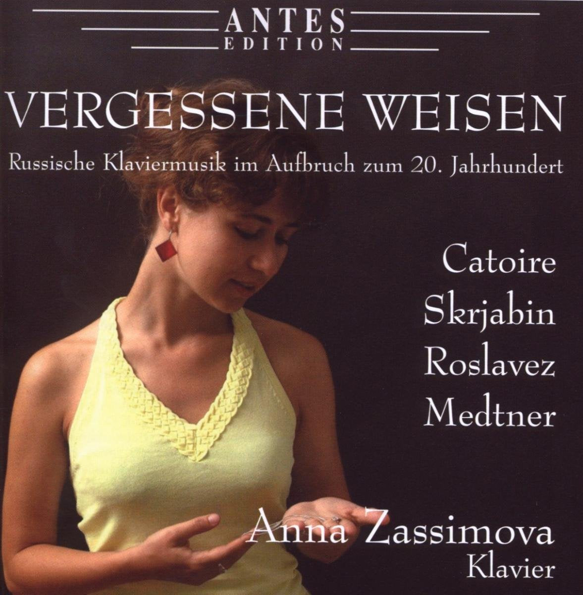 VERGESSENE WEISEN (Piano Works by Medtner/Catoire/Scriabin) - Anna Zassimova