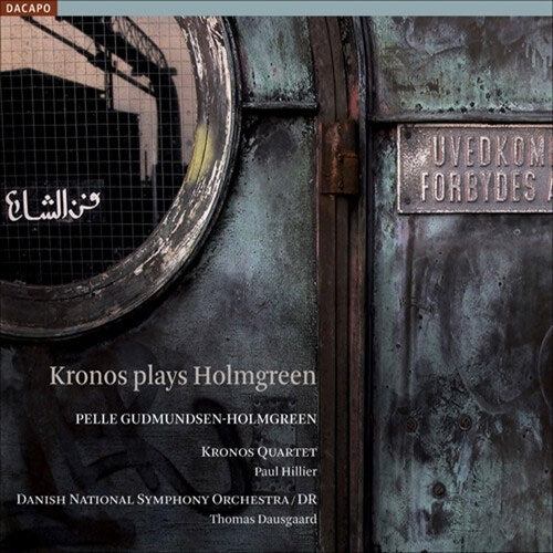 Kronos Plays Holmgren: Kronos Quartet, Paul Hillier, Danish National Symphony Orchestra / DR, Thomas Dausgaard (Hybrid SACD)
