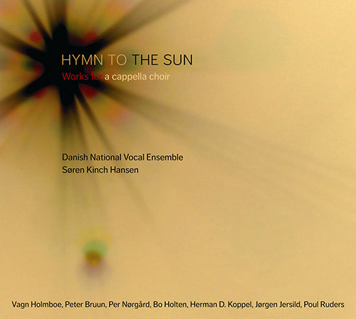 Hymn to the Sun: Works for A Cappella Choir (HOLMBOE, V. / BRUUN, P. / NØRGÅRD, P. / KOPPEL, H. / JERSILD, J. / RUDERS, P.) - Danish National Vocal Ensemble
