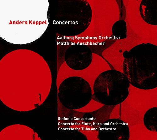 Koppel: Concertos (Sinfonia Concertante for Violin, Viola, Clarinet and Bassoon / Concerto for Flute and Harp / Tuba Concerto) - Aalborg Symphony Orchestra