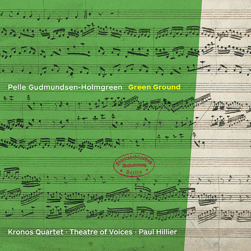 Gudmundsen-Holmgreen: Green Ground (Live) - Kronos Quartet, Theatre of Voices, Hillier