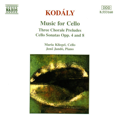KODALY: Three Chorale Preludes / Cello Sonatas Opp. 8 and 4 - Jandó, Jenő -- Kliegel, Maria