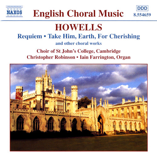 HOWELLS: Requiem / Take Him, Earth, for Cherishing - St. John's College Choir, Cambridge
