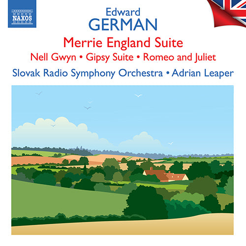 German: Merrie England Suite; Nell Gwyn – Overture and Three Dances / Gipsy Suite / Romeo and Juliet (Slovak Radio Symphony, Leaper)