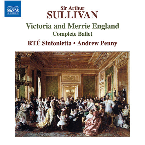 SULLIVAN, Sir Arthur: VICTORIA AND MERRIE ENGLAND (Ballet) - RTÉ Sinfonietta, Penny