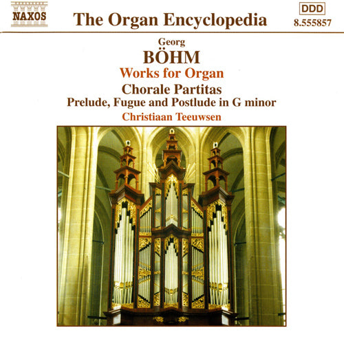 Bohm: Chorale Partitas; Preludes and Fugues - Christiaan Teeuwsen