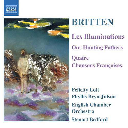 BRITTEN: Les Illuminations / Our Hunting Fathers / Chanson Francaises - Bryn-Julson, Phyllis; Lott, Felicity,English Chamber Orchestra
