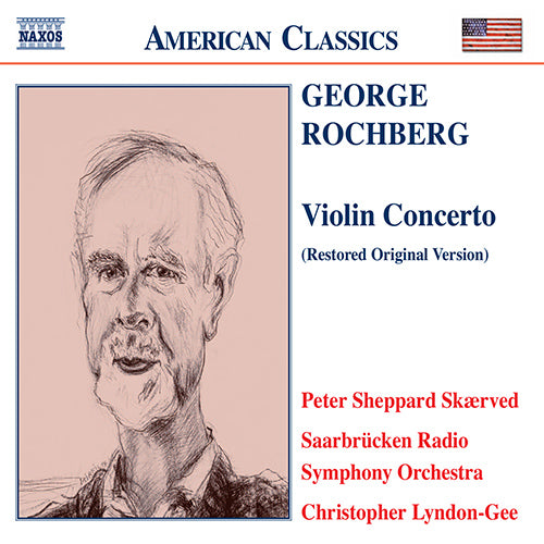 ROCHBERG: Violin Concerto - Saarbrücken Radio Symphony Orchestra, Peter Sheppard Skærved