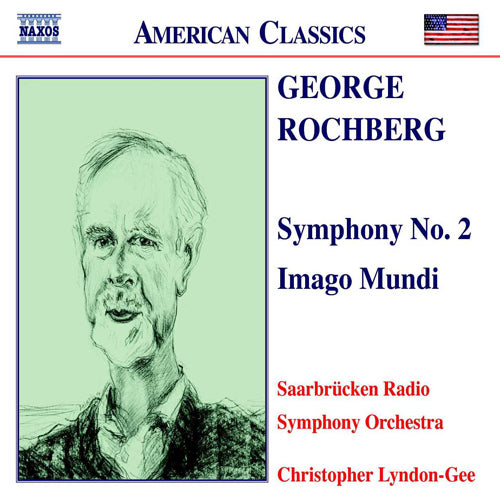 ROCHBERG: Symphony No. 2 / Imago Mundi - Saarbrücken Radio Symphony Orchestra