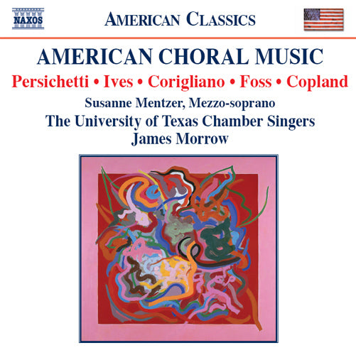 AMERICAN CHORAL MUSIC (PERSICHETTI, V. / IVES, C. / CORIGLIANO Jr., J. / FOSS, L. / COPLAND, A.) - University of Texas Singers