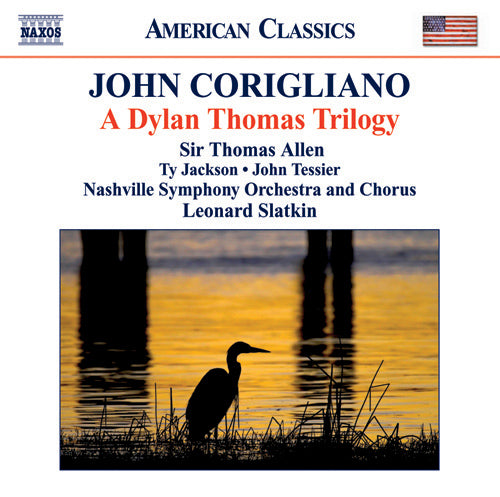 Corigliano: Dylan Thomas Trilogy - T. Allen, T. Jackson, J. Tessier, Nashville Symphony and Chorus, L. Slatkin