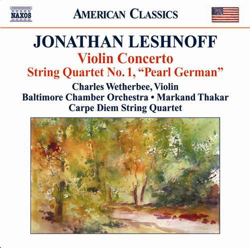 Leshnoff: Violin Concerto / Distant Reflections / String Quartet No. 1 - Wetherbee, Baltimore Chamber Orchestra, Thakar, Carpe Diem String Quartet