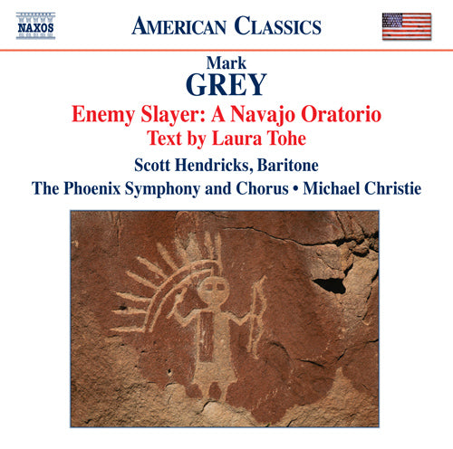Grey: Enemy Slayer: A Navajo Oratorio (S. Hendricks, Phoenix Symphony, M. Christie)
