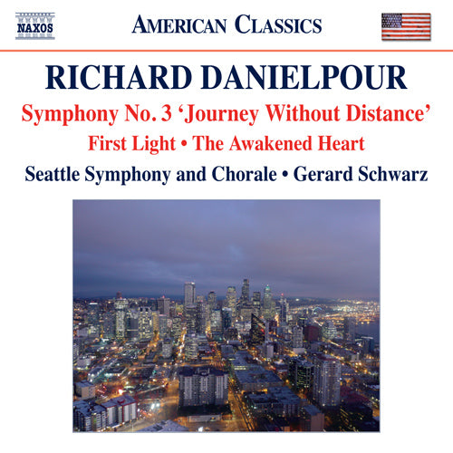 Danielpour: First Light - The Awakened Heart - Symphony No. 3, "Journey Without Distance" / First Light / The Awakened Heart - Esham, Seattle Symphony Chorale and Orchestra, Schwarz