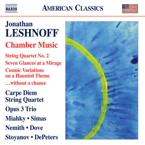 Leshnoff: Chamber Music (String Quartet No. 2 / Seven Glances at a Mirage / Cosmic Variations on a Haunted Theme / … without a chance) -