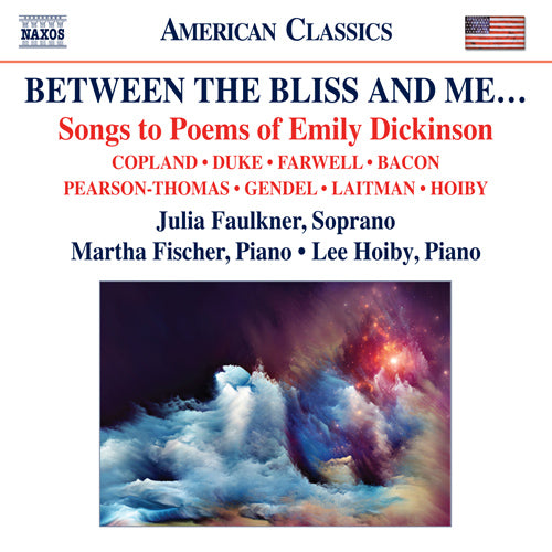 Between the Bliss and Me… Songs to Poems of Emily Dickinson - Julia Faulkner, Martha Fischer