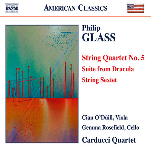 Glass: String Quartet No. 5, Suite from Dracula & String Sextet - Carducci String Quartet, O'Duill, Rosefield