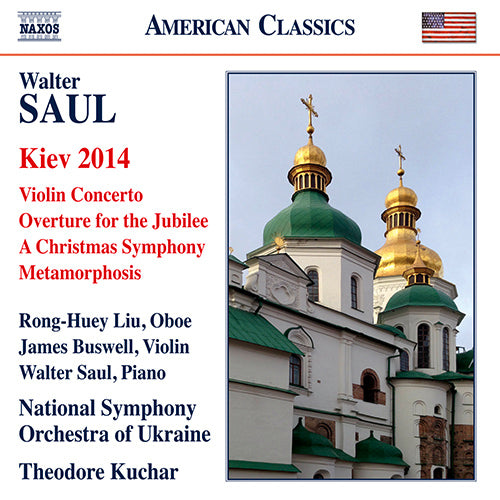 Saul: Kiev 2014, Violin Concerto & Overture for the Jubilee - Rong-Huey Liu, Buswell, Saul, Ukraine National Symphony, Kuchar