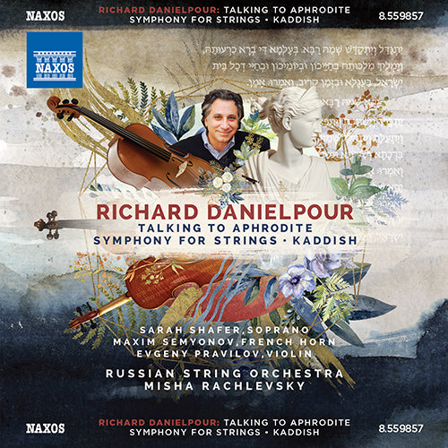 Danielpour: Talking to Aphrodite; Symphony for Strings; Kaddish - S. Shafer, M. Semyonov, Pravilov, Russian String Orchestra, Rachlevsky
