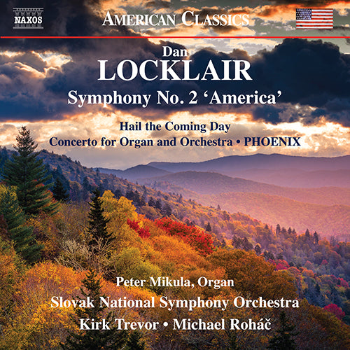 Locklair: Symphony No. 2, 'America' / Hail the Coming Day / Organ Concerto / PHOENIX - Mikula, Slovak National Symphony, K. Trevor, Roháč