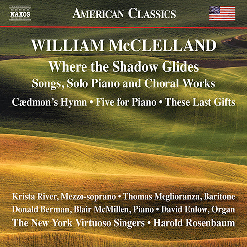 McClelland: Where the Shadow Glides - Songs, Solo Piano & Chamber Works - River, Meglioranza, New York Virtuoso Singers, McMillen, Rosenbaum