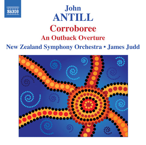 ANTILL: Corroboree / Outback Overture - New Zealand Symphony Orchestra