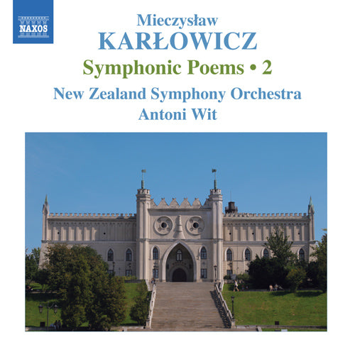 Karlowicz: Symphonic Poems, Vol. 2  - Powracajace Fale / Smutna opowiesc / Odwieczne piesni - Wit, New Zealand Symphony Orchestra
