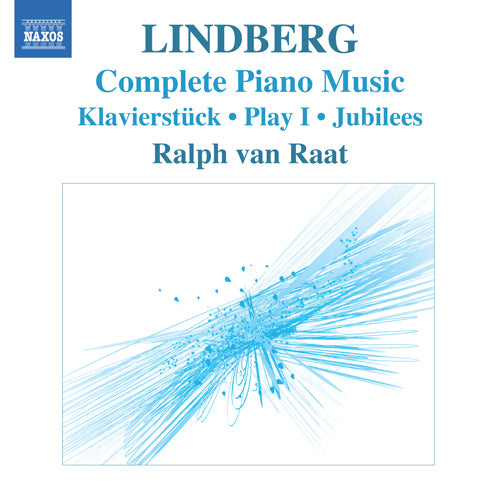 LINDBERG: Piano Music Klavierstuck / Play I / Jubilees / Twine / Etudes - Ralph van Raat