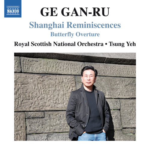 Ge Gan-Ru: Shanghai Reminiscences & Butterfly Overture - Royal Scottish National Orchestra, Tsung Yeh