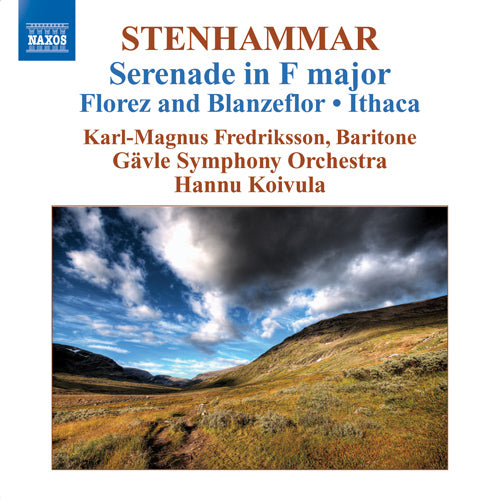Stenhammar: Serenade / Florez och Blanzeflor / Ithaka / Prelude and Bourree (Fredriksson, Gavle Symphony, Koivula)
