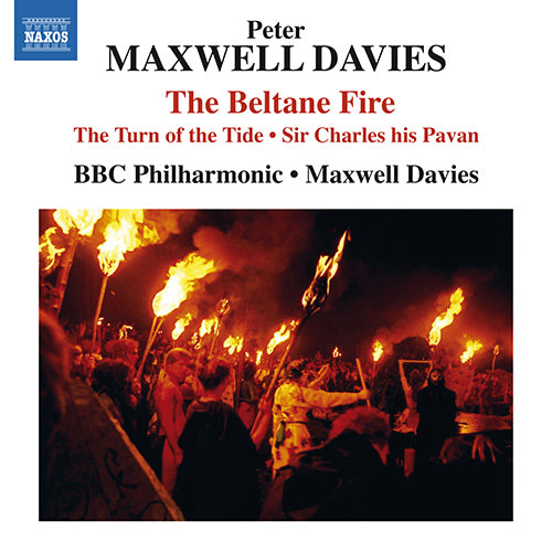 Maxwell Davies: The Beltane Fire, The Turn of the Tide & Sir Charles his Pavan - BBC Philharmonic, Maxwell Davies