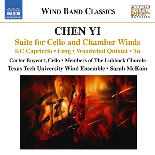 Chen, Yi: Music for Wind Band (Suite for Cello and Chamber Winds / KC Capriccio / Feng / Tu) - Enyeart, Texas Tech University Symphonic Wind Ensemble, McKoin