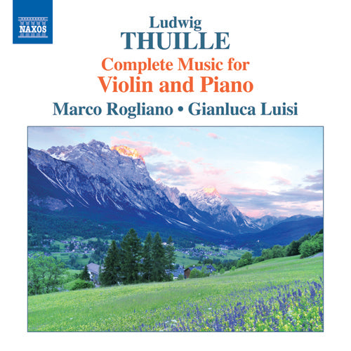 Thuille: Complete Works for Violin and Piano - Luisi, Gianluca; Rogliano, Marco