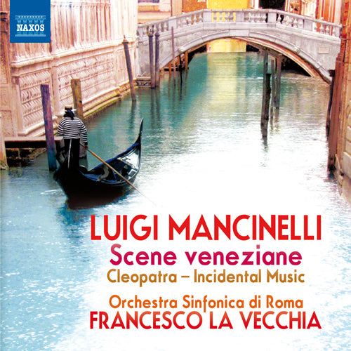 Mancinelli: Scene veneziane; 6 Intermezzi sinfonici per la tragedia Cleopatra (excerpts) - Rome Symphony, La Vecchia