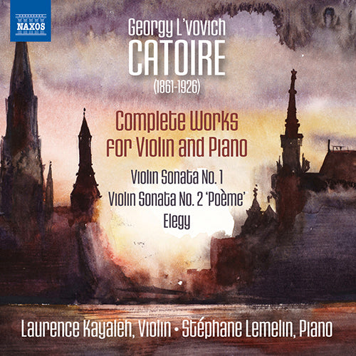 Catoire: Complete Works for Violin & Piano - Laurence Kayaleh, Stéphane Lemelin