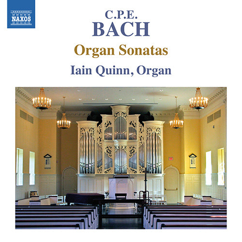 BACH, C.P.E.: Organ Sonatas, Wq. 65/32 and 70/2-6 - Iain Quinn
