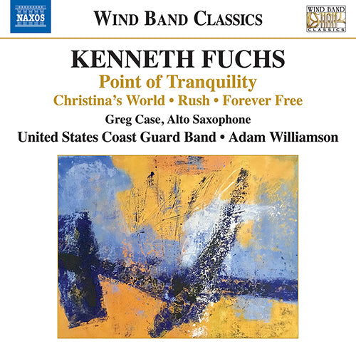 Fuchs: Point of Tranquility / Christina's World / Rush / Forever Free - G. Case, The United States Coast Guard Band, A. Williamson