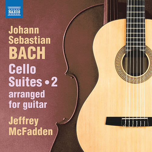 Bach: Cello Suites, Vol. 2 (arr. J. McFadden for guitar) - Jeffrey McFadden