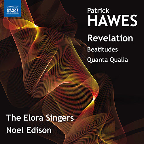 Hawes: Revelation, Beatitudes & Quantia Qualia - The Elora Singers, Edison
