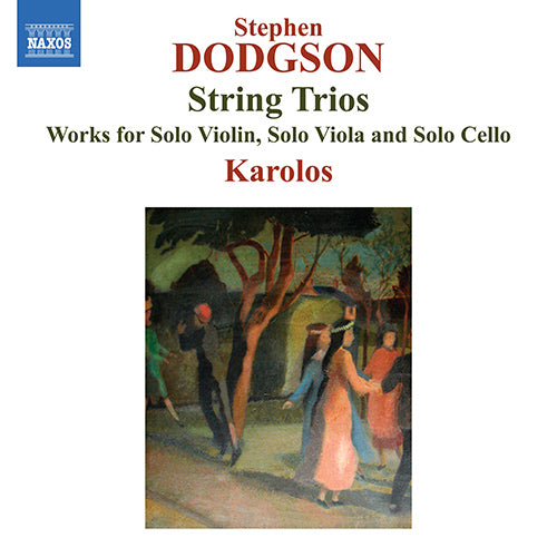 Dodgson: String Trios 1 & 2 / Violin Sonatina / Caprice after Puck / Cello Partita - Karolos