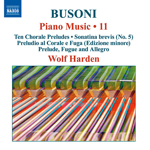 Busoni: Piano Music, Vol. 11 - - Piano Sonatina No. 5 / Edizione minore della Fantasia contrappuntistica / Bach - 10 Chorale Preludes - Wolf Harden