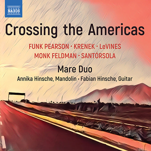 Crossing the Americas: Mandolin and Guitar Recital (FUNK PEARSON, S. / KRENEK, E. / LeVINES, T.A. / MONK FELDMAN, B. / SANTÓRSOLA, G. - Mare Duo