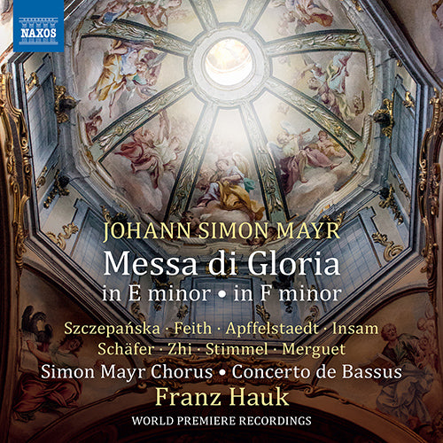 Mayr: Messa di Gloria in E Minor; Messa di Gloria in F Minor - Simon Mayr Choir, Concerto de Bassus, Hauk
